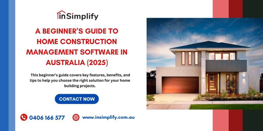A Beginner’s Guide to Home Construction Management Software in Australia (2025)