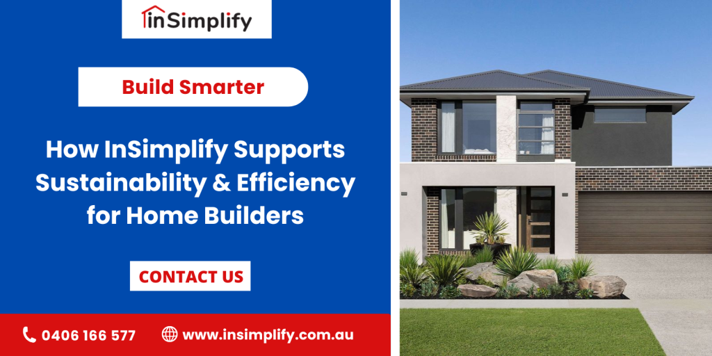 Build Smarter: How InSimplify Supports Sustainability & Efficiency for Home Builders
