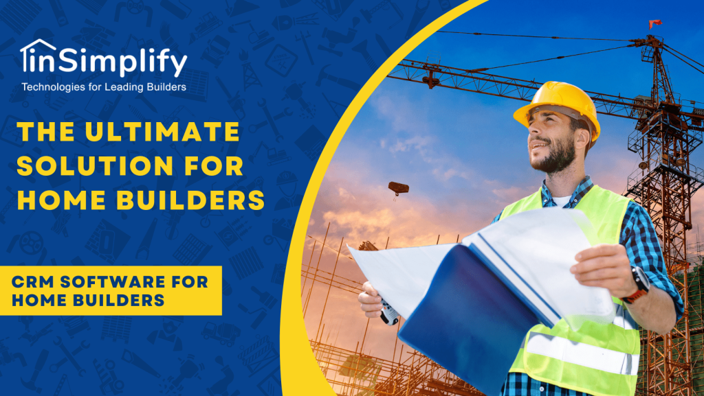 InSimplify – The Ultimate Solution for Home Builders